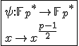 \fbox{\psi:{\mathbb{F}_{p}}^{*}\to{\mathbb{F}_{p}}^{*}\\x\to x^{\frac{p-1}{2}}